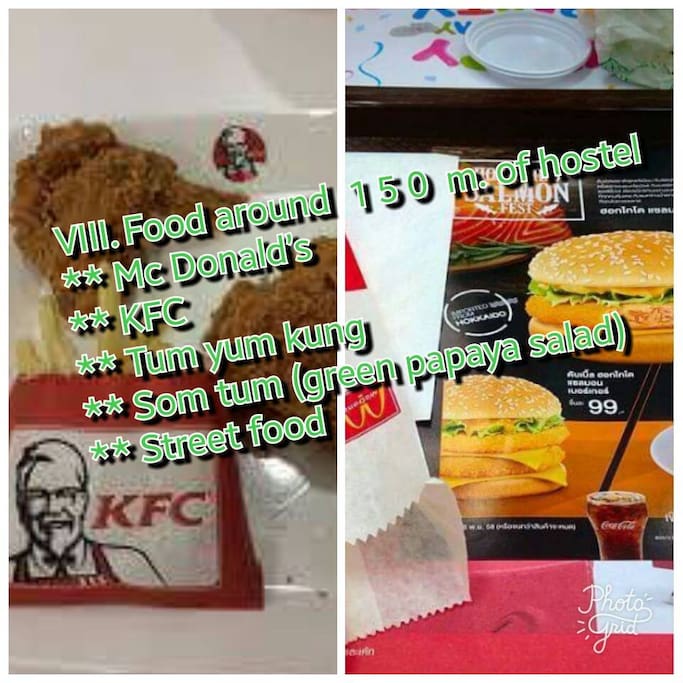 VIII. Food around 150 m.of hostel ; Mc Donald’s , KFC , Tum yum kung , Som tum (green papaya salad) , street food