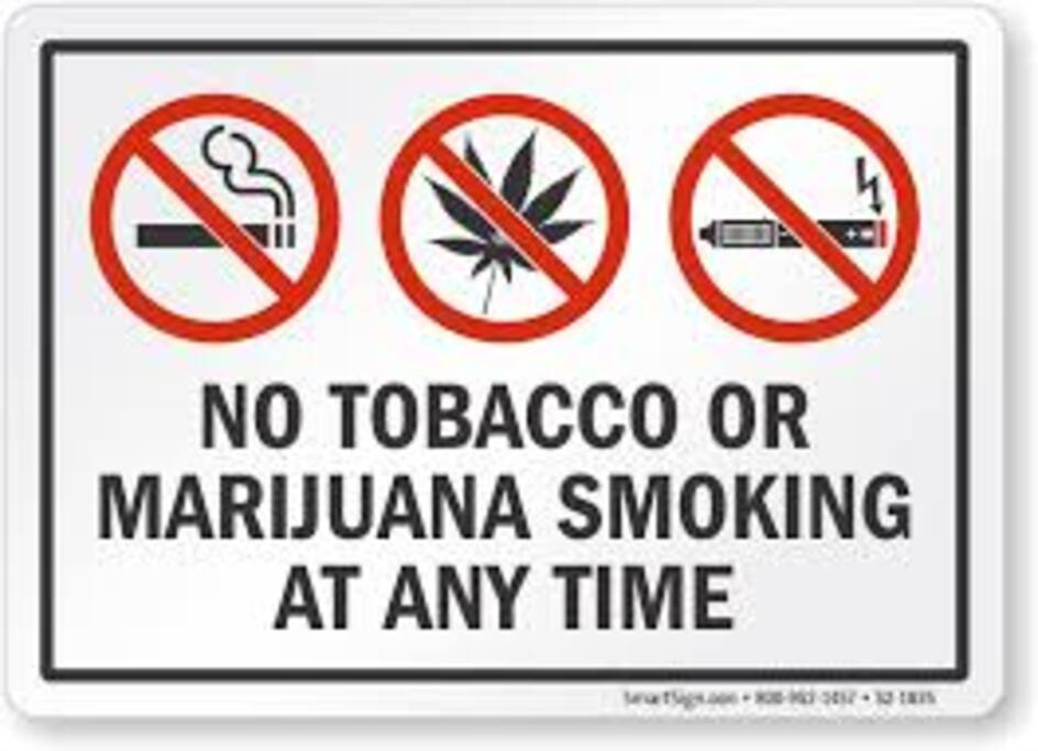 Drug free property. You will be asked to leave if I smell marijuana.