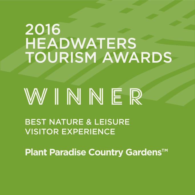 Plant Paradise Country Gardens is the 2016 Headwaters Tourism Award Winner for Best Nature & Leisure Visitor Experience