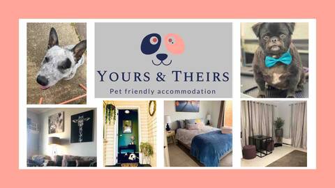 Yours & Theirs  Pet Friendly Accommodation