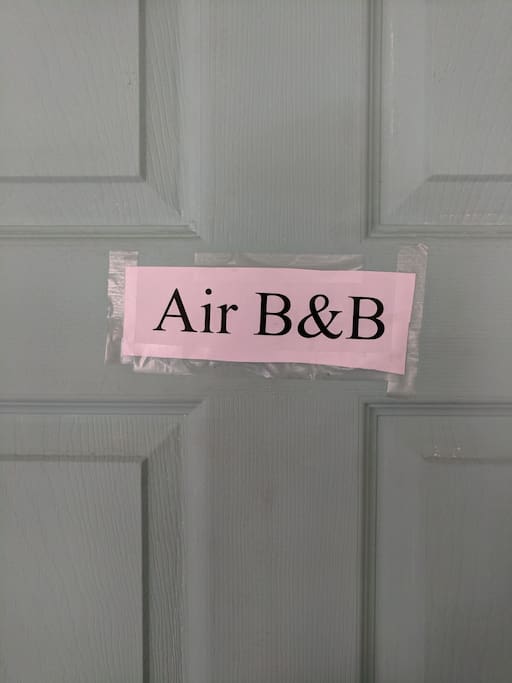 it says Airbnb, so don't stumble into my room.