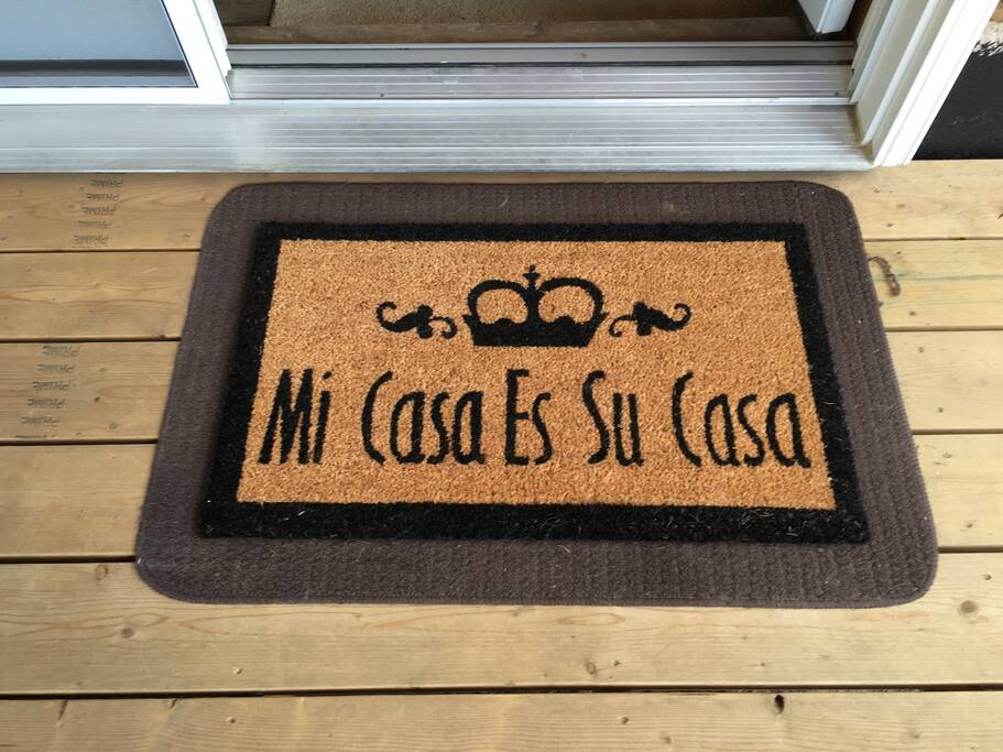 My house is your house. Welcome home!