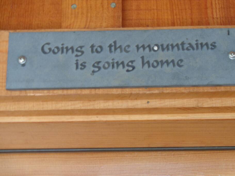 Welcome to the mountains and my home!