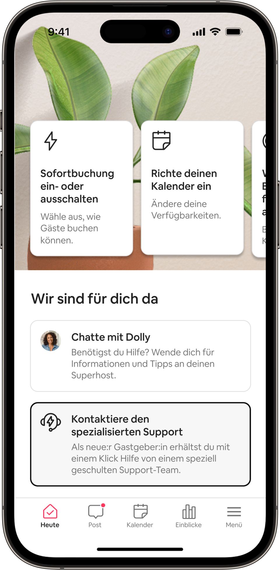 Ein Telefon zeigt die Registerkarte „Heute“ für Gastgeber:innen auf Airbnb an, mit verschiedenen Einstellungen, mit denen sie ihr Inserat verwalten können, zum Beispiel einem Kalender-Tool. In der unteren Hälfte des Bildschirms gibt es Optionen für neue Gastgeber:innen, mit ihrem Superhost zu chatten oder auf den spezialisierten Support von Airbnb zuzugreifen, indem sie einfach auf den Button auf ihrem Bildschirm tippen.