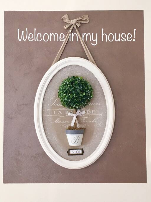 Welcome in my house!