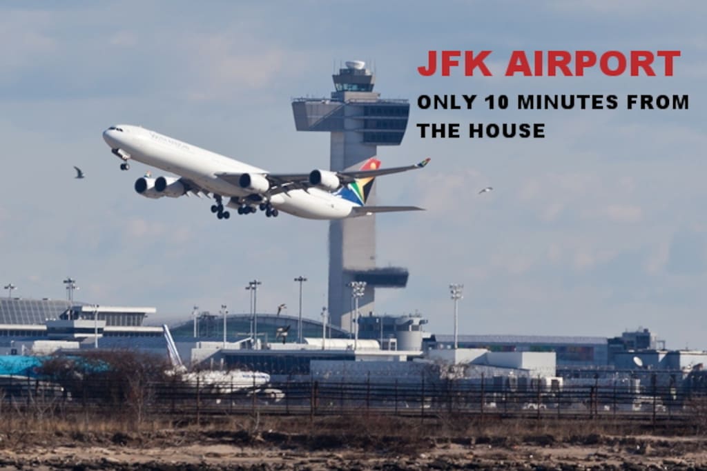 JFK airport only 10 minutes from the house.