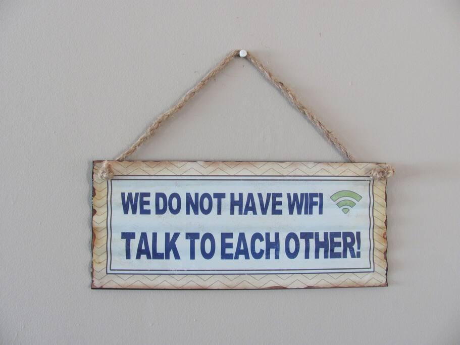 We don't have Wifi and there is no TV either. Bring books to read, board games or your own technology. Holiday time is family time, enjoy it with your loved ones.