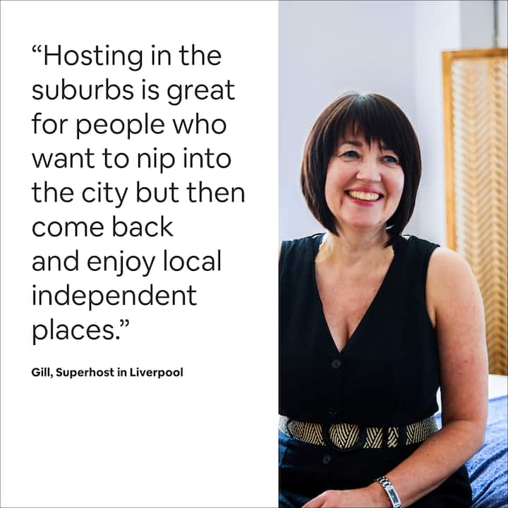 Gill, Superhost in Liverpool, "Hosting in the suburbs is great for people who want to nip into the city but then come back and enjoy local independent places"