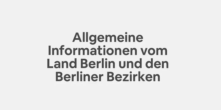Allgemeine 
Informationen vom 
Land Berlin und den 
Berliner Bezirken