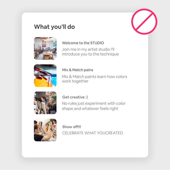 A visual example titled 'What you’ll do,' featuring descriptions of an art workshop with photos for each step, including studio setup, paint mixing, and showcasing art. A red prohibition symbol overlays the image, emphasizing incorrect formatting.