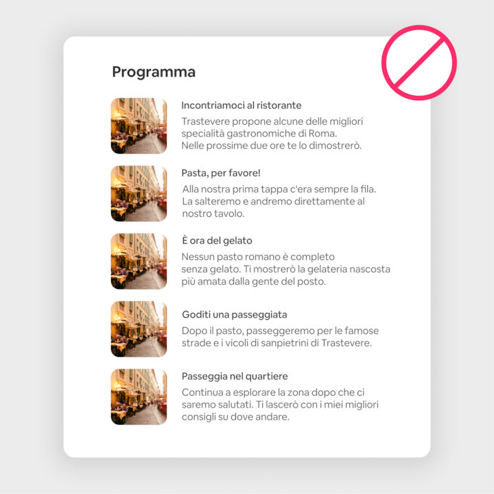 Un annuncio fittizio che mostra il programma di un'Esperienza Airbnb con attività come un pasto, una degustazione di gelato e una passeggiata per le vie di Trastevere. In sovrimpressione, un cerchio rosso barrato che indica che si tratta di un esempio da evitare.