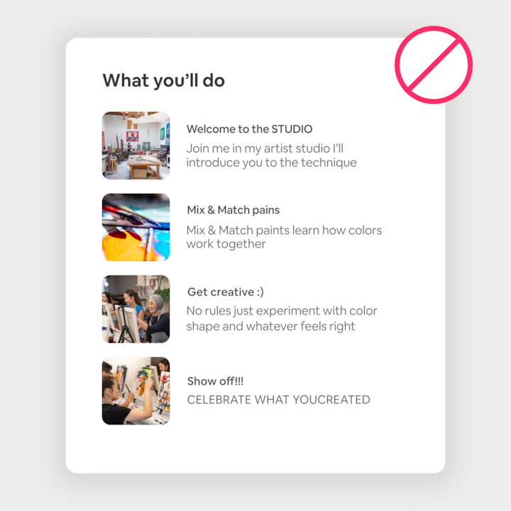 A visual example titled 'What you’ll do,' featuring descriptions of an art workshop with photos for each step, including studio setup, paint mixing, and showcasing art. A red prohibition symbol overlays the image, emphasizing incorrect formatting.