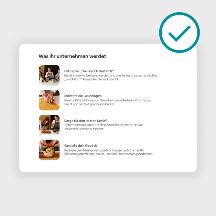 Eine Checkliste mit der Überschrift „Was ihr unternehmen werdet“ zum Ablauf einer Konditorei-Entdeckung: Einblicke in die Geschichte des Gebäcks, Erlernen der Techniken, Herstellung und Genuss der fertigen Kreation.