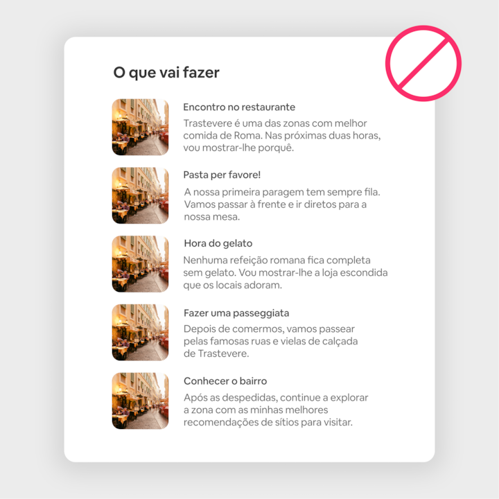 Um anúncio fictício do itinerário de uma Experiência Airbnb com atividades como jantar, degustação de gelado e exploração das ruas de Trastevere. Um círculo vermelho e uma barra oblíqua indicam que se trata de um exemplo do que se deve evitar.