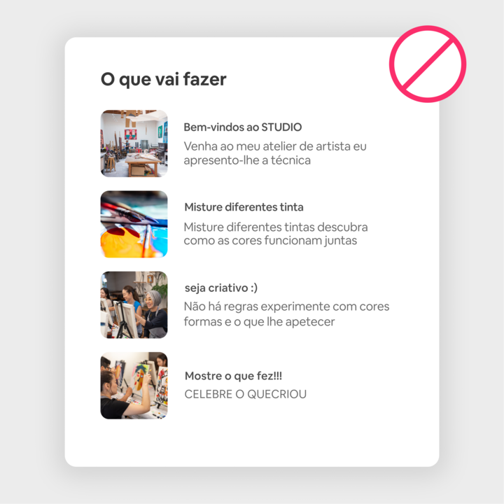Um exemplo visual com o título "O que vai fazer", que apresenta descrições de um workshop de arte com fotografias de cada etapa, incluindo a preparação do estúdio, a mistura de tintas e a exposição das obras de arte. Um símbolo vermelho de proibição está em cima da imagem, destacando que é o formato incorreto.
