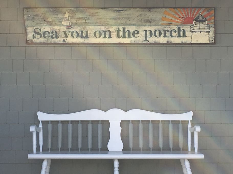 "Sea you on the porch".