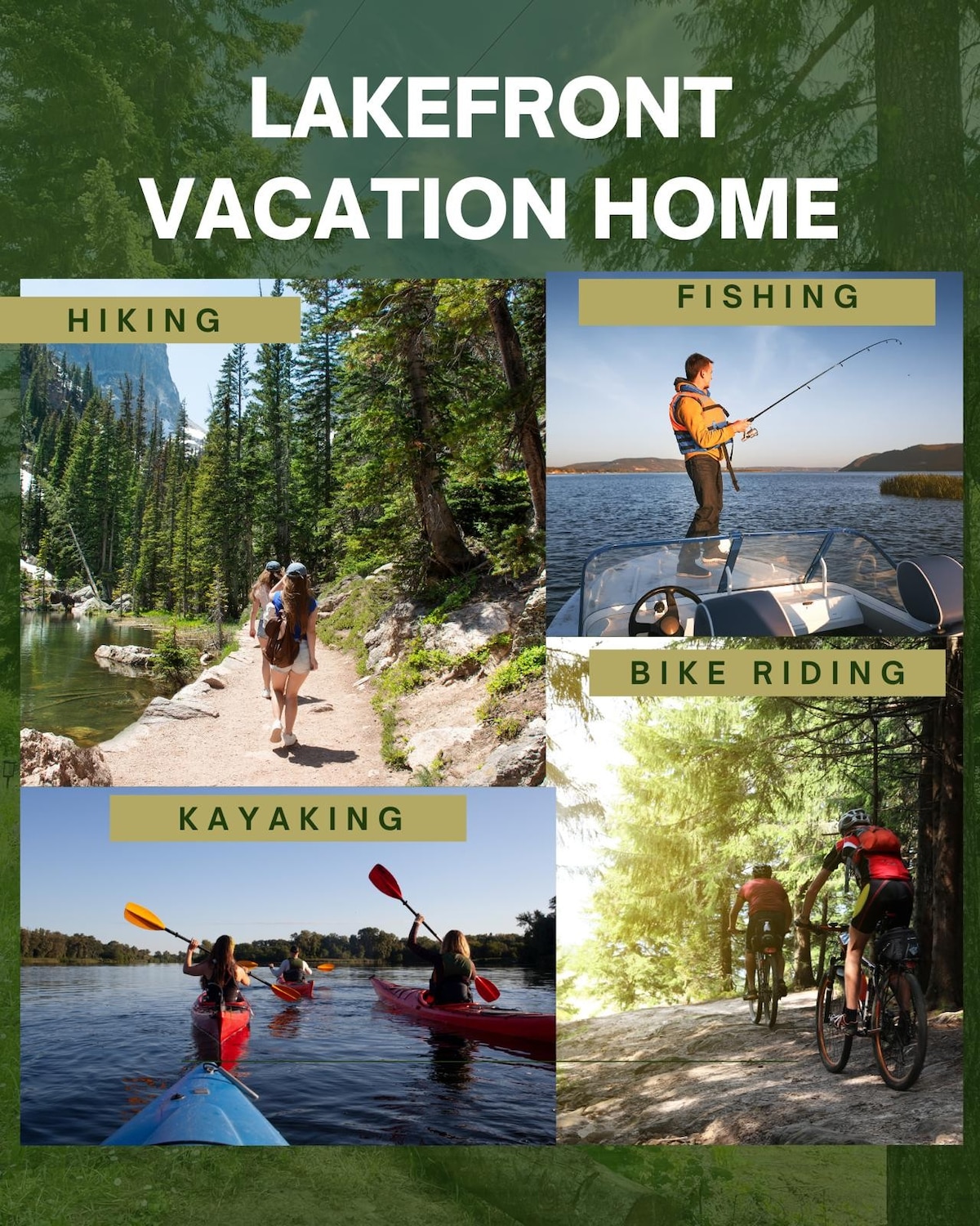 A collage of outdoor activities showcases a lakefront vacation home. The upper left depicts hikers on a forest trail. The upper right shows a person fishing from a boat. The lower left features kayakers on the lake, while the lower right captures individuals cycling along a rocky path.